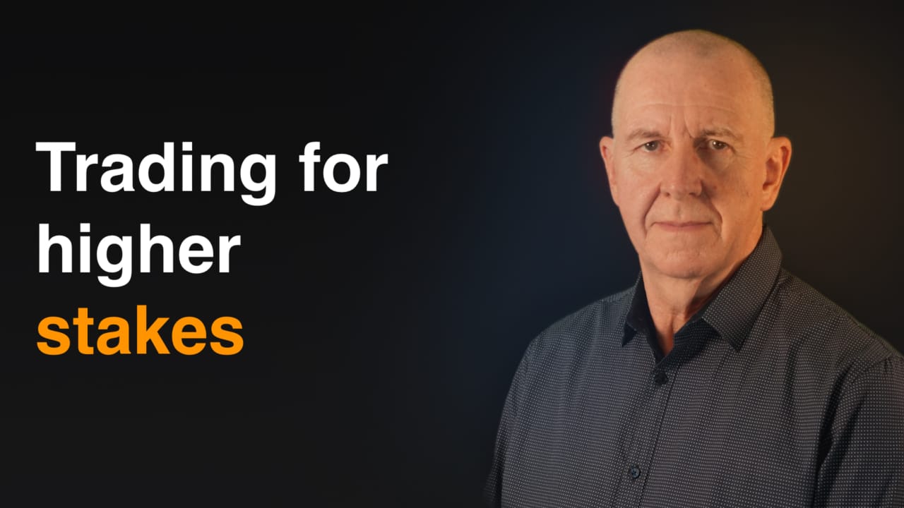 Trading at Higher Stakes